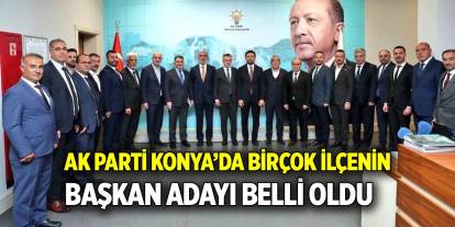 AK Parti Konya’da birçok ilçenin başkan adayı belli oldu