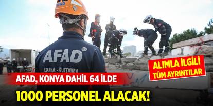 AFAD, Konya dahil 64 ilde bin personel alacak! İşte alım şartları