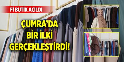 Çumra’da bir ilki gerçekleştirdi! Fi Butik açıldı