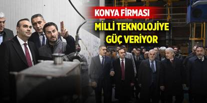 Konya firması milli teknolojiye güç veriyor