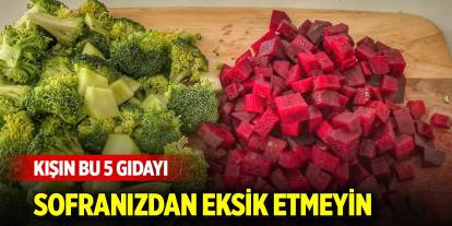 Kışın bu 5 gıdayı sofranızdan eksik etmeyin