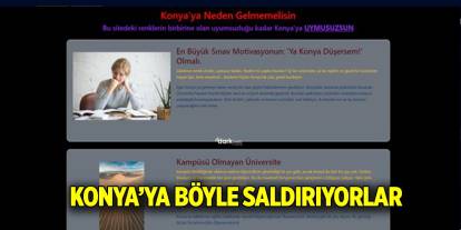 Konya’ya böyle saldırıyorlar