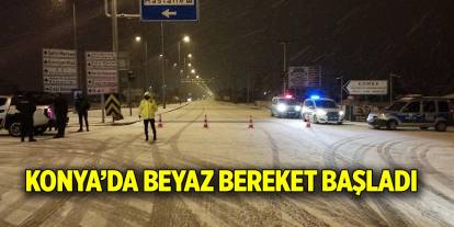 Konya’da beyaz bereket başladı