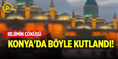 Rejimin çöküşü Konya'da böyle kutlandı!