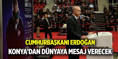 Cumhurbaşkanı Erdoğan Konya’ya gelecek