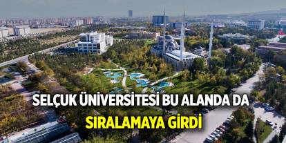 Selçuk Üniversitesi bu alanda da sıralamaya girdi