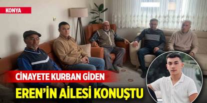 Konya'da cinayete kurban giden üniversiteli taksicinin ailesi konuştu