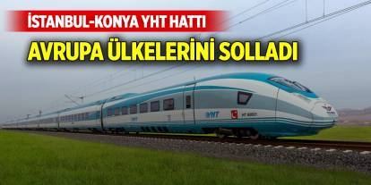 2014'te hizmete açılmıştı! İstanbul-Konya YHT Hattı Avrupa ülkelerini solladı