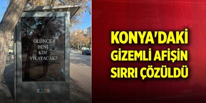 Konya'daki gizemli afişin sırrı çözüldü