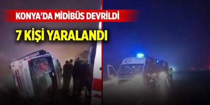 Konya'da midibüs devrildi: 7 kişi yaralandı