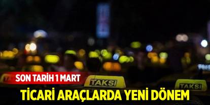 Ticari araçlarda yeni dönem: Son tarih 1 Mart