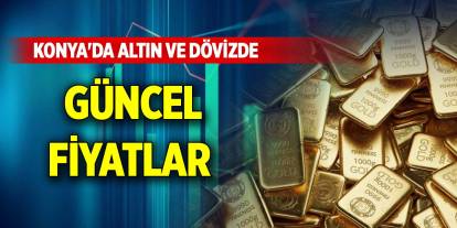 Konya'da altın ve dövizde güncel fiyatlar (23 Aralık 2024)