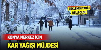 Konya merkez için beklenen kar yağışı müjdesini Meteoroloji verdi