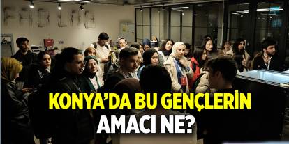 Konya’da bu gençlerin amacı ne?