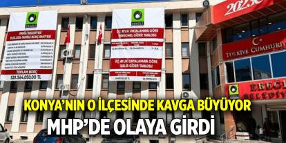 Konya’nın o ilçesinde kavga büyüyor  MHP’de olaya girdi