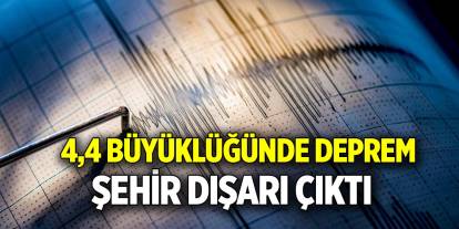 4,4 büyüklüğünde deprem