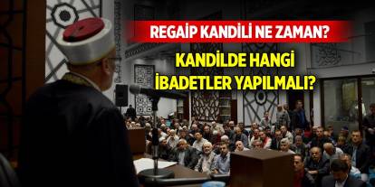 Regaip Kandili ne zaman? Kandilde hangi ibadetler yapılmalı?