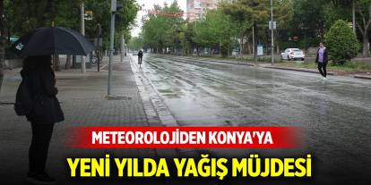 Meteorolojiden Konya'ya yeni yılda yağış müjdesi