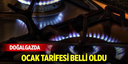 Doğalgazda ocak tarifesi belli oldu