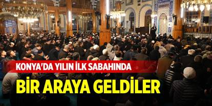 Konya'da yılın ilk sabahında bir araya geldiler