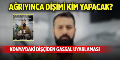 Ağrıyınca dişimi kim yapacak? Konya'daki dişçiden Gassal uyarlaması