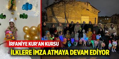 İrfaniye Kur'an Kursu ilklere imza atmaya devam ediyor