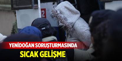 Yenidoğan soruşturmasında sıcak gelişme