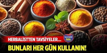 Herbalistten tavsiyeler… Bunları her gün kullanın!