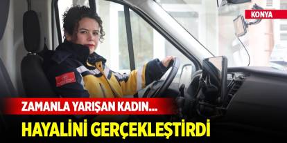 Konya'da zamanla yarışan kadın... Hayalini gerçekleştirdi