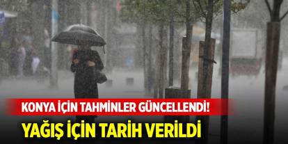 Konya için tahminler güncellendi! Meteorolojiden yağış müjdesi geldi