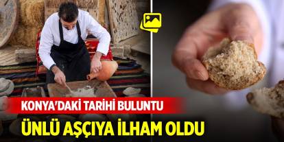 Konya'daki tarihi buluntu ünlü aşçıya ilham oldu