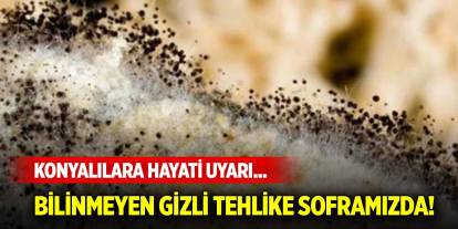 Konyalılara hayati uyarı... Bilinmeyen gizli tehlike soframızda!