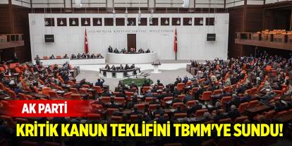 AK Parti kritik kanun teklifini TBMM'ye sundu!