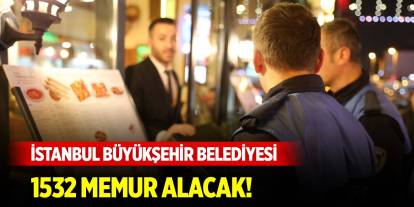 İstanbul Büyükşehir Belediyesi 1532 memur alacak! İşte başvuru tarihleri