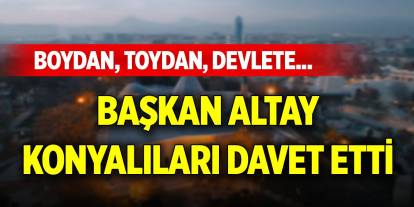 Boydan, toydan, devlete... Başkan Altay, Konyalıları davet etti