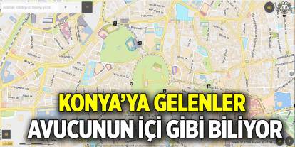 Konya’ya gelenler avucunun içi gibi biliyor