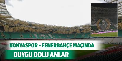 Konyaspor - Fenerbahçe maçında duygu dolu anlar