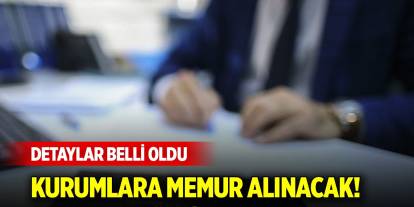 Kurumlara memur alınacak! Detaylar belli oldu