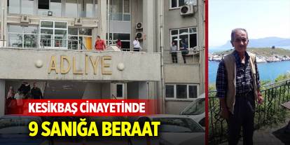 Kesikbaş cinayetinde 9 sanığa beraat