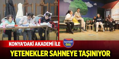 Konya’daki akademi ile yetenekler sahneye taşınıyor