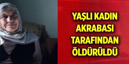 Malatya'da, yaşlı kadın bıçaklanarak öldürüldü