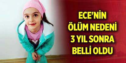 İzmir'de Ece'nin ölüm nedeni 3 yıl sonra belli oldu