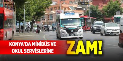 Konya'da minibüs ve okul servis ücretlerine zam!