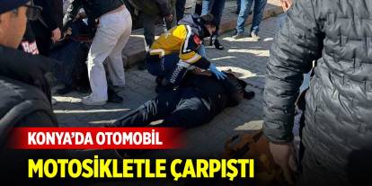 Konya’da otomobil motosikletle çarpıştı