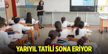 Yarıyıl tatili sona eriyor