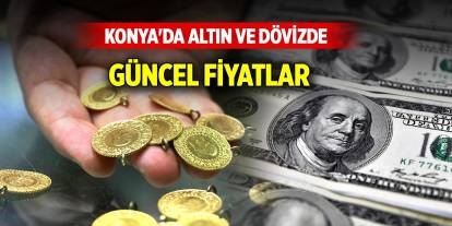 Konya'da altın ve dövizde güncel fiyatlar (1 Şubat 2025)