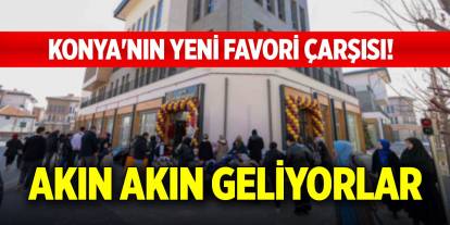 Konya'nın yeni favori çarşısı! Akın akın geliyorlar