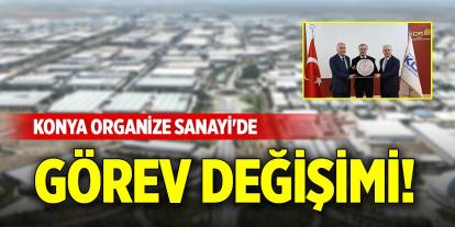 Konya Organize Sanayi'de görev değişimi!