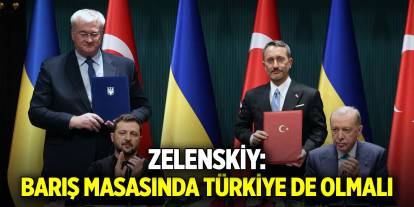 Ukrayna Devlet Başkanı Zelenskiy: Barış masasında Türkiye de olmalı