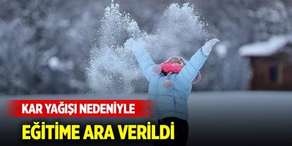 Bazı illerde kar yağışı nedeniyle eğitime ara verildi